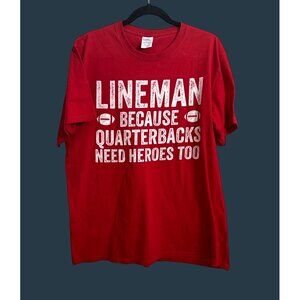 Lineman T-Shirt "Because Quarterbacks Need Heroes Too" Red Large Port & Company